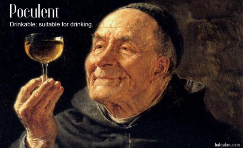 poculent definition:  Drinkable; suitable for drinking.. A Good Drink Eduard von Grützner